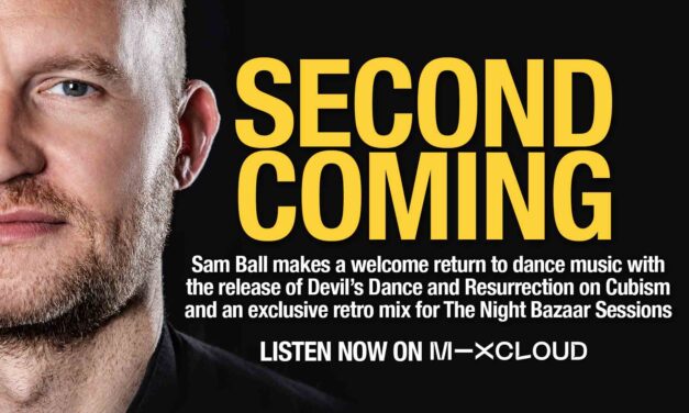 Sam Ball drops in with a mix to celebrate his comeback on Cubism with new tracks Devil’s Dance and Resurrection