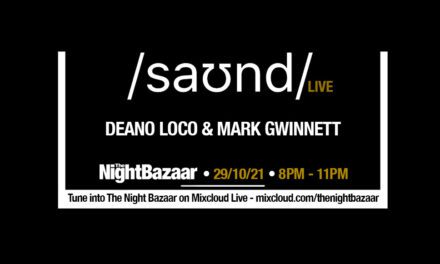 <span class="entry-title-primary">Listen again to The Night Bazaar presents saʊnd LIVE with Mark Gwinnett and Deano Loco recorded and streamed live on Friday 29th October</span> <span class="entry-subtitle">The Night Bazaar and Cubism main man Mark Gwinnett and saʊnd boss Deano Loco recorded and streamed live from the club via The Night Bazaar Mixcloud LIVE between 8 and 11pm</span>