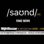 Listen again to The Night Bazaar presents saʊnd LIVE with Fake News recorded and streamed live on Friday 12th November