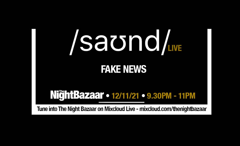 <span class="entry-title-primary">Listen again to The Night Bazaar presents saʊnd LIVE with Fake News recorded and streamed live on Friday 12th November</span> <span class="entry-subtitle">Our good friend Kirk Huelin stepped up with his brand of techno streamed live from the club</span>