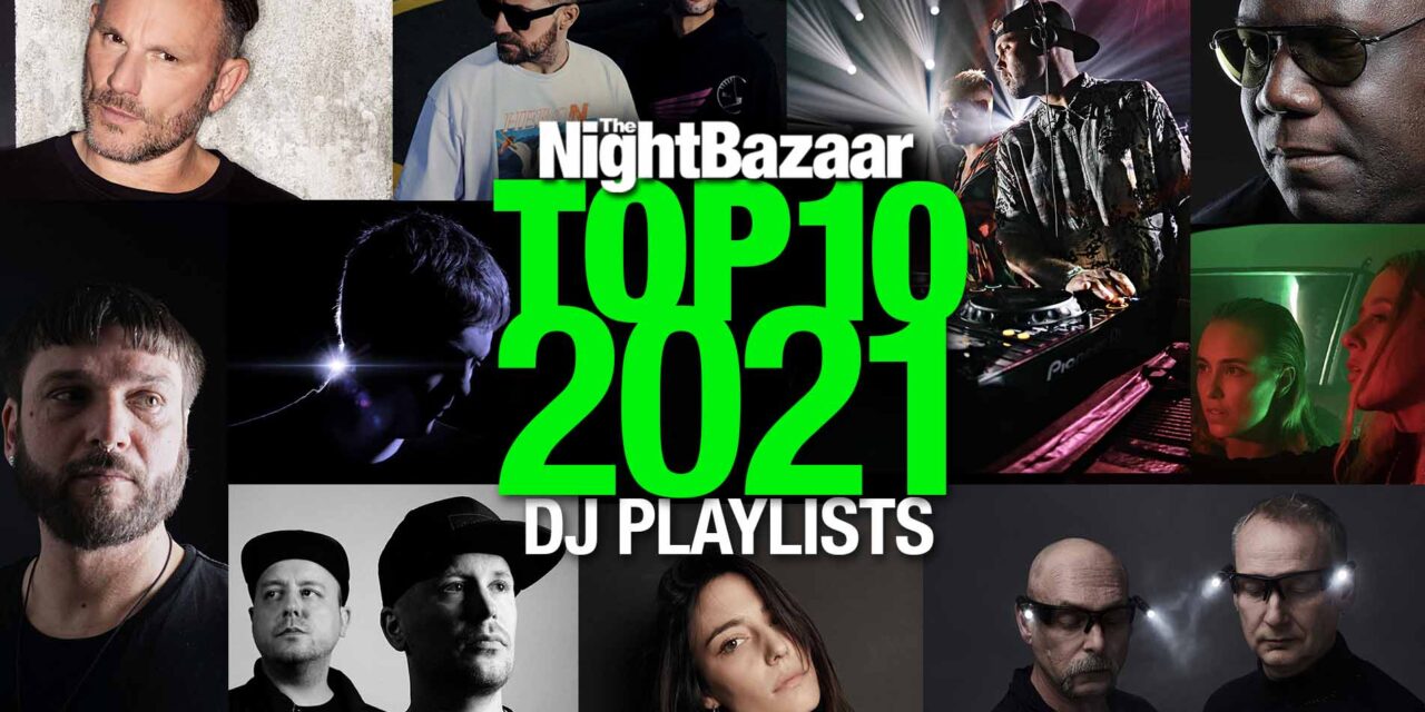 <span class="entry-title-primary">The Night Bazaar Top Ten 2021 DJ Playlists</span> <span class="entry-subtitle">Featuring selections from Carl Cox, John Digweed, ARTBAT, Saytek, Mark Knight, Amelie Lens, Orbital, Hybrid Minds and Eli & Fur</span>