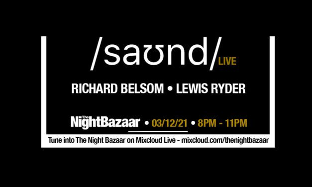 <span class="entry-title-primary">Listen again to The Night Bazaar presents saʊnd LIVE with Richard Belsom and Lewis Ryder recorded and streamed live on Friday 3rd December</span> <span class="entry-subtitle">Two of the garden of England's most esteemed producer/DJs stepped up with an impeccable Friday night treat to get the weekend started</span>