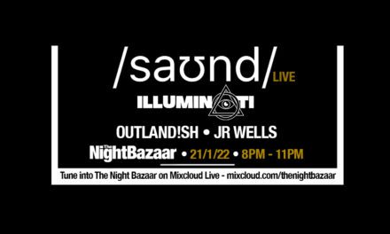 <span class="entry-title-primary">Listen again to The Night Bazaar presents saʊnd LIVE with Illuminati – Outland!sh and JR Wells recorded and streamed live on Friday 21st January</span> <span class="entry-subtitle">We invited the Illuminati crew to saʊnd club for an incendiary live session</span>