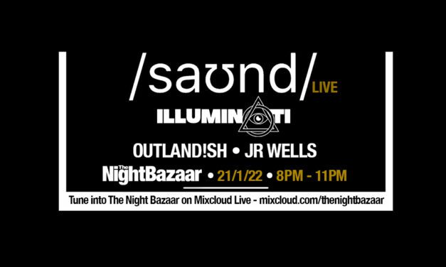 Listen again to The Night Bazaar presents saʊnd LIVE with Illuminati – Outland!sh and JR Wells recorded and streamed live on Friday 21st January