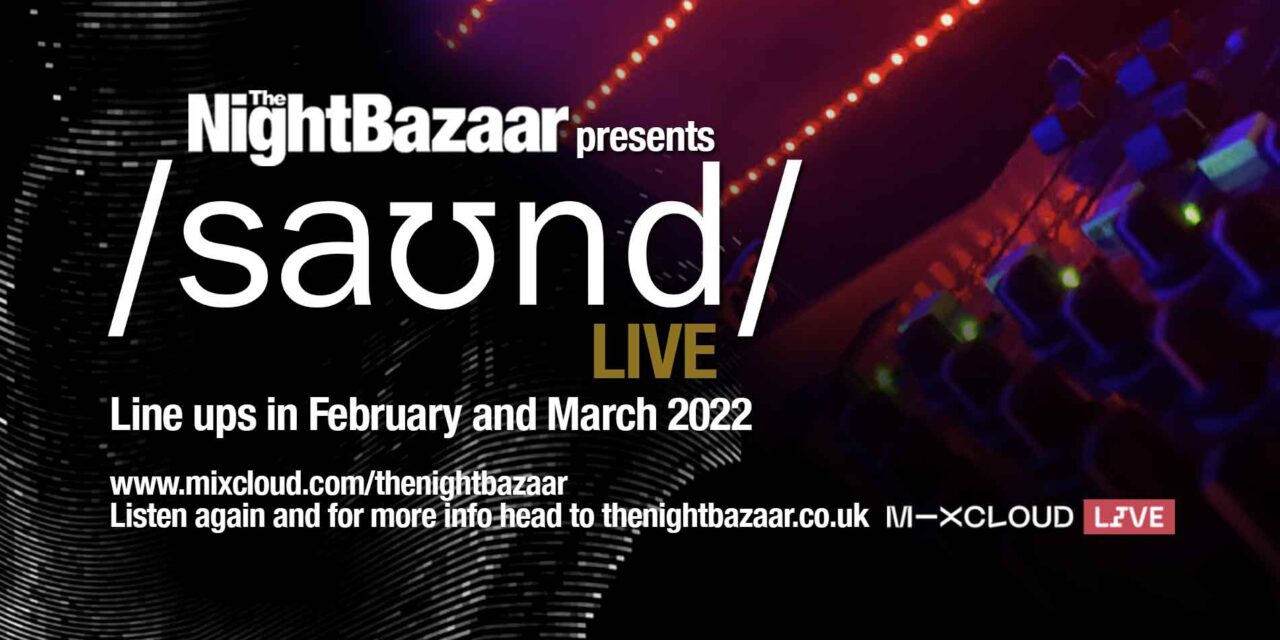 <span class="entry-title-primary">The Night Bazaar presents saʊnd LIVE line ups for February and March</span> <span class="entry-subtitle">We will be welcoming some great DJs and producers to the club to broadcast live on our Mixcloud platform over the next couple of months</span>