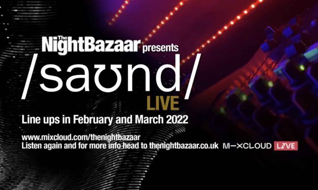 The Night Bazaar presents saʊnd LIVE line ups for February and March