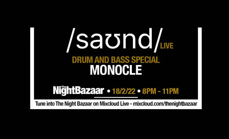 <span class="entry-title-primary">Listen again to The Night Bazaar presents saʊnd LIVE with Monocle recorded and streamed live on Friday 18th February</span> <span class="entry-subtitle">Monocle stepped up for a special drum and bass session from the club</span>