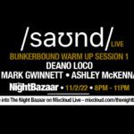 Listen again to The Night Bazaar presents saʊnd LIVE with Mark Gwinnett, Deano Loco and Ashley McKenna recorded and streamed live on Friday 11th February