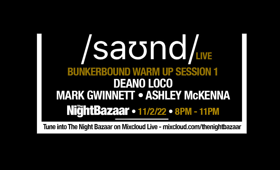 <span class="entry-title-primary">Listen again to The Night Bazaar presents saʊnd LIVE with Mark Gwinnett, Deano Loco and Ashley McKenna recorded and streamed live on Friday 11th February</span> <span class="entry-subtitle">The saʊnd regulars stepped up for a special 3 hour set from the club ahead of Bunkerbound at The Source Bar on March 19th</span>