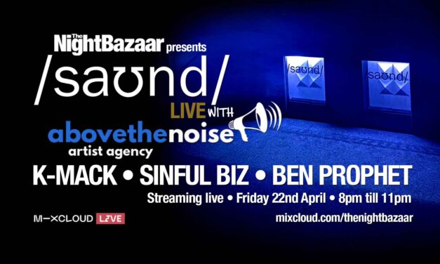 Listen again to when Above The Noise dropped in to saʊnd to stream LIVE on Friday 22nd April with artists from their roster, K-Mack, Sinful Biz and Ben Prophet