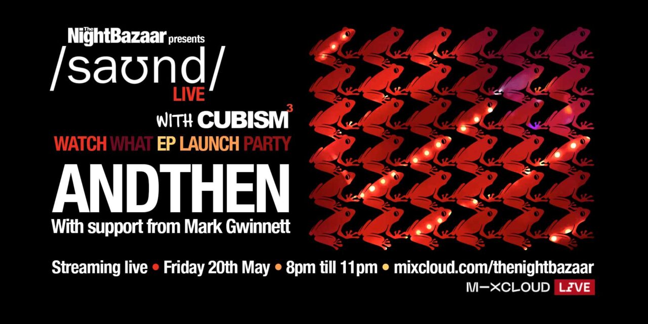 <span class="entry-title-primary">Listen again to when AndThen returned to saʊnd club to broadcast live on 20th May to mark the release of his Watch What EP on Cubism which is out now!</span> <span class="entry-subtitle">Luke Barton was joined by label boss, The Night Bazaar and Lunacy Sound Division's Mark Gwinnett on the night to celebrate the new release on the label</span>