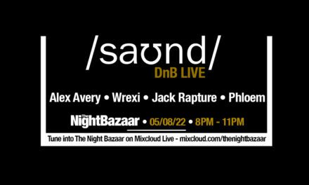 <span class="entry-title-primary">Listen again to The Night Bazaar presents saʊnd LIVE with Alex Avery, Wrexi, Phloem and Jack Rapture on Friday 5th August</span> <span class="entry-subtitle">We welcomed back Wrexi and Phloem to saʊnd club to broadcast live, this time joined by Alex Avery and Jack Rapture for another DnB special</span>