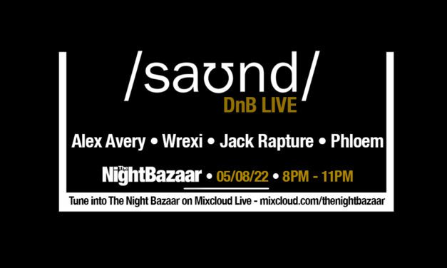Listen again to The Night Bazaar presents saʊnd LIVE with Alex Avery, Wrexi, Phloem and Jack Rapture on Friday 5th August