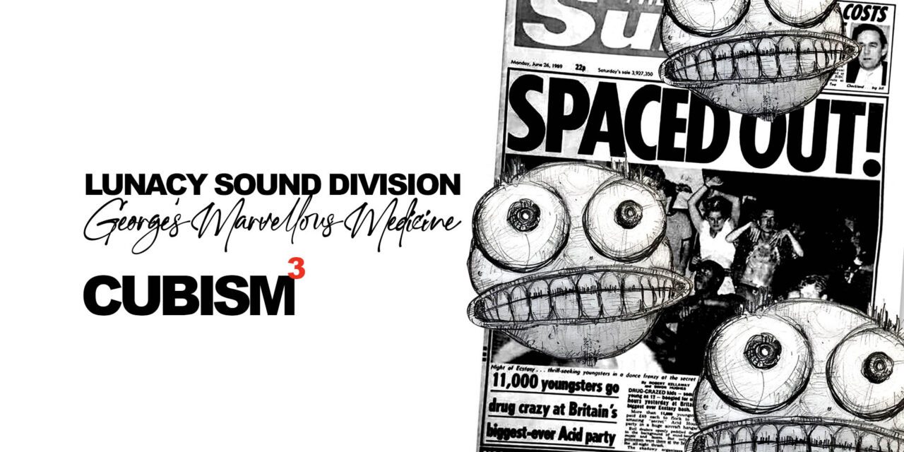 <span class="entry-title-primary">Lunacy Sound Division administers George’s Marvellous Medicine to our ears and it’s out now on Cubism</span> <span class="entry-subtitle">Mark Gwinnett drops his latest LSD single on Cubism, a track with a firm grip on the groove and a tale to tell</span>