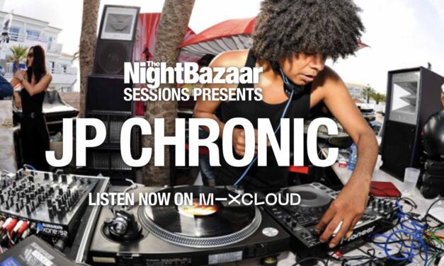 JP Chronic drops an exclusive two hour mix on The Night Bazaar Sessions