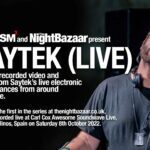 The Night Bazaar & Cubism present Saytek (Live) – Audio and video recorded live for Carl Cox Awesome Soundwave Live in Torremolinos on Saturday October 8th