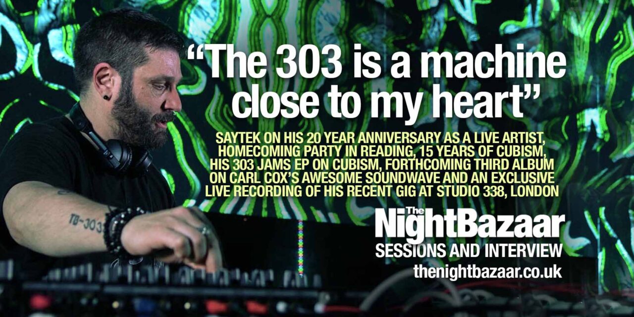 <span class="entry-title-primary">Saytek: “The 303 is a machine close to my heart”</span> <span class="entry-subtitle">The live electronic music maestro on his 20 year anniversary, homecoming party in Reading, 15 years of Cubism, his 303 Jams EP on Cubism, forthcoming third album on Carl Cox's Awesome Soundwave and an exclusive live recording of his recent gig at Studio338 in London</span>