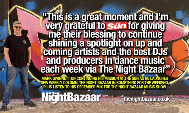 The Night Bazaar becomes the official weekly dance music column in The Sun newspaper’s Something For The Weekend