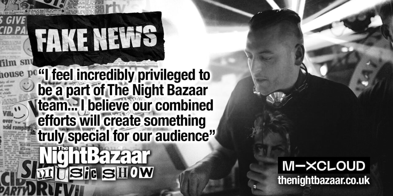 <span class="entry-title-primary">Fake News: “I feel incredibly privileged to be a part of The Night Bazaar team… I believe our combined efforts will create something truly special for our audience”</span> <span class="entry-subtitle">Kirk Huelin on joining The Night Bazaar alongside founder Mark Gwinnett, plus he has recorded his first set for our Music Show on Mixcloud which you can listen to here</span>