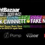 Watch The Night Bazaar Music Show again with Mark Gwinnett and Fake News, recorded live on 09/02/24