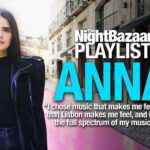 ANNA: “I chose music that makes me feel the way that Lisbon makes me feel, and I selected the full spectrum of my music taste”