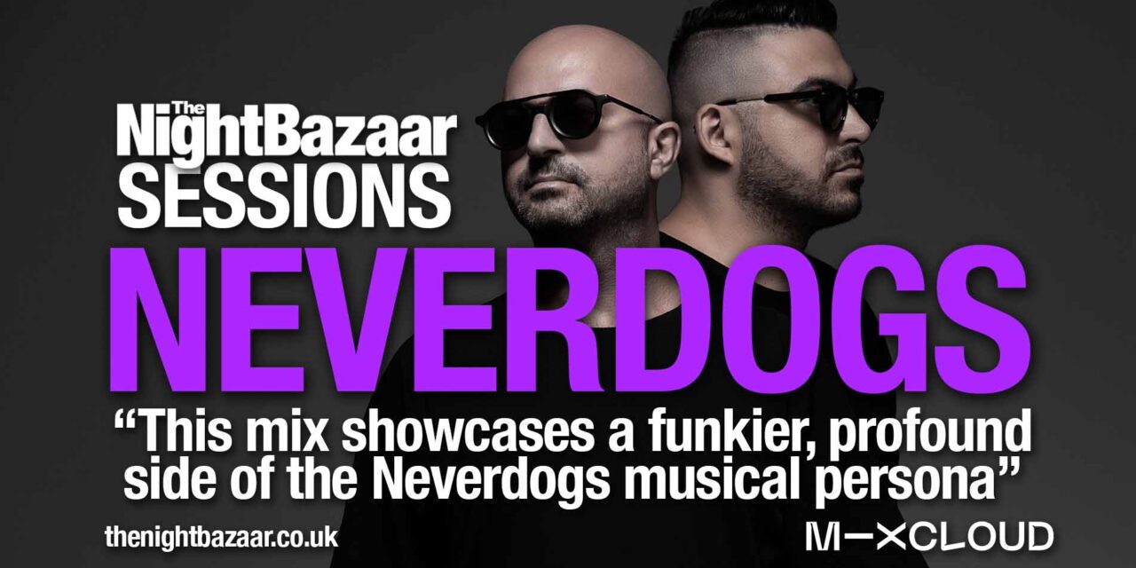 <span class="entry-title-primary">Neverdogs: “This mix showcases a funkier and more profound side of the Neverdogs musical persona”</span> <span class="entry-subtitle">The Night Bazaar is honoured to welcome back Tommy Paone and Marco De Gregorio following their stand out playlist they blessed us with at the end of 2023, but this time with an exclusive mix for The Night Bazaar Sessions on Mixcloud</span>