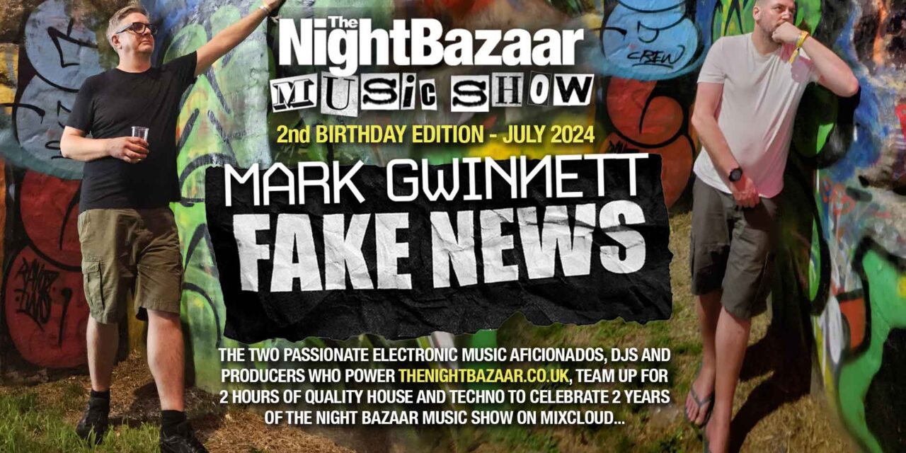 <span class="entry-title-primary">Mark Gwinnett and FakeNews drop in with a 2 hour mix to celebrate the second anniversary of The Night Bazaar Music Show</span> <span class="entry-subtitle">The two passionate electronic music aficionados, DJs and producers who power thenightbazaaar.co.uk, team up for 2 hours of quality house and techno to celebrate 2 years of The Night Bazaar Show on Mixcloud</span>