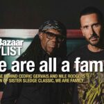 “We are all a family” – The message behind Cedric Gervais and Nile Rodgers new version of the Sister Sledge classic