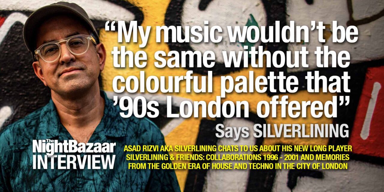 <span class="entry-title-primary">Underground music maestro Silverlining on new album, Silverlining & Friends: Collaborations 1996 – 2001</span> <span class="entry-subtitle">Asad Rizvi aka Silverlining tells us all about curating his new long player which features music from the golden underground era of tech house in London</span>