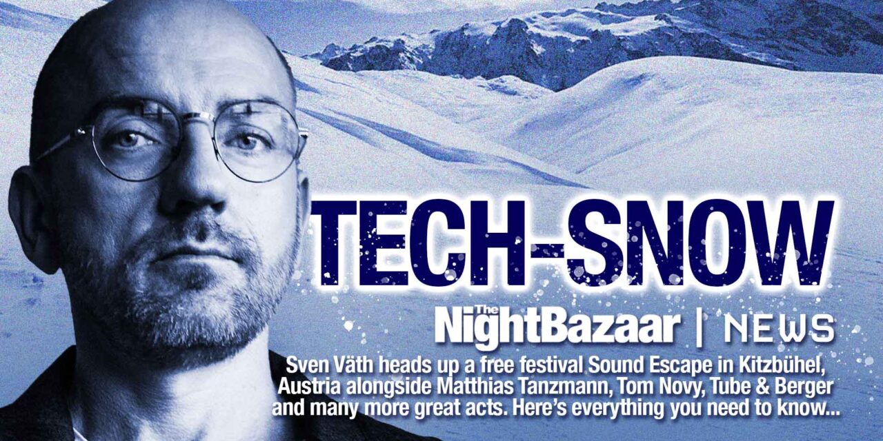 <span class="entry-title-primary">Sven Väth heads up free festival Sound | Escape in the heart of the Austrian alps</span> <span class="entry-subtitle">Sven will be joined by Matthias Tanzmann, Tom Novy, Tube & Berger, Kilimanjaro, Lunnas, Marvin Aloys, and Wolfram, plus a lineup that spans house, techno and drum & bass</span>