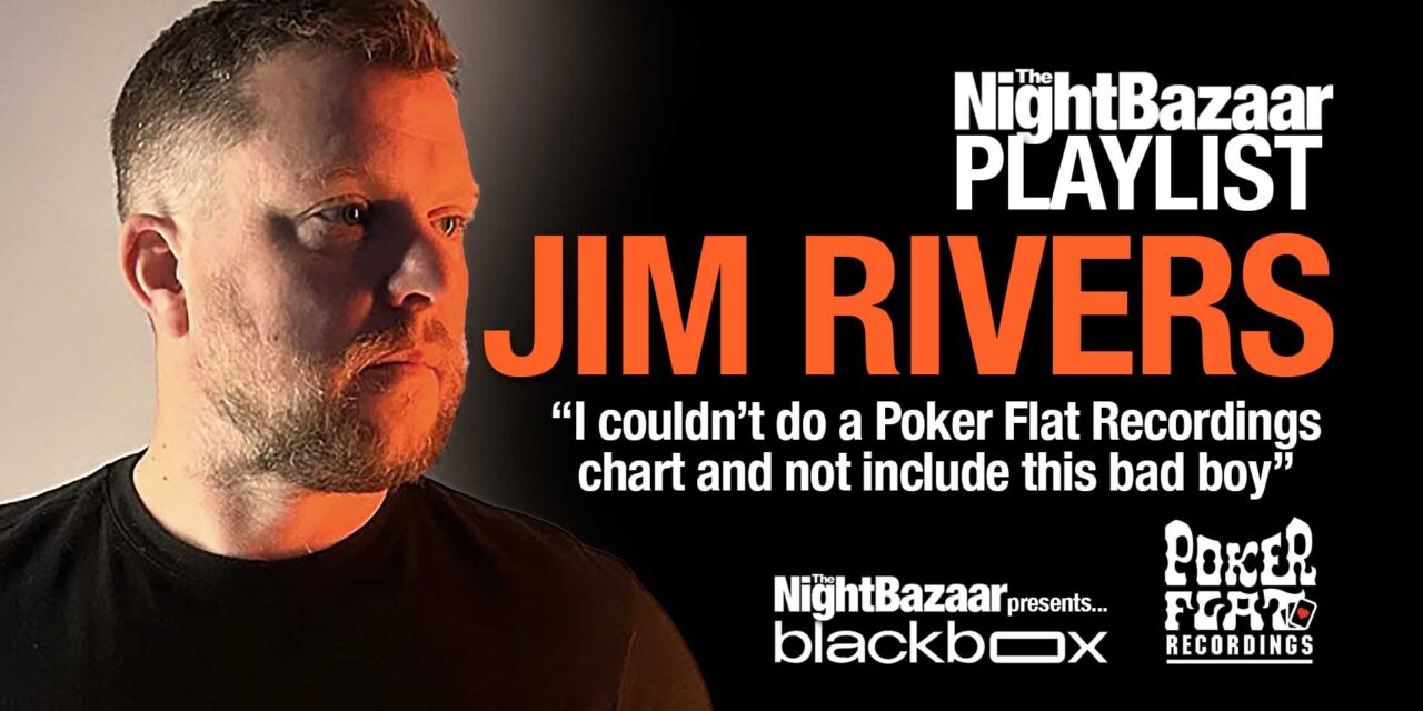 <span class="entry-title-primary">The Night Bazaar presents… BLACKBOX resident DJ, Jim Rivers talks us through his favourite tracks on Poker Flat Recordings</span> <span class="entry-subtitle">The Night Bazaar presents... BLACKBOX resident DJ marks his new release, Magnolia on Poker Flat Recordings with his favourite tracks from Steve Bug's revered label</span>