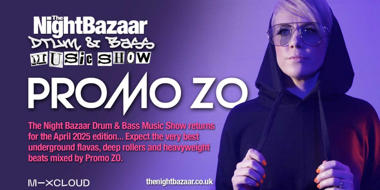 <span class="entry-title-primary">Promo Zo returns with pure energy for the April edition of The Night Bazaar Drum & Bass Music Show</span> <span class="entry-subtitle">The Night Bazaar Drum & Bass Music Show is back for another unmissable mind blowing session and seamless selection of the finest drum and bass curated and mixed by Promo ZO</span>