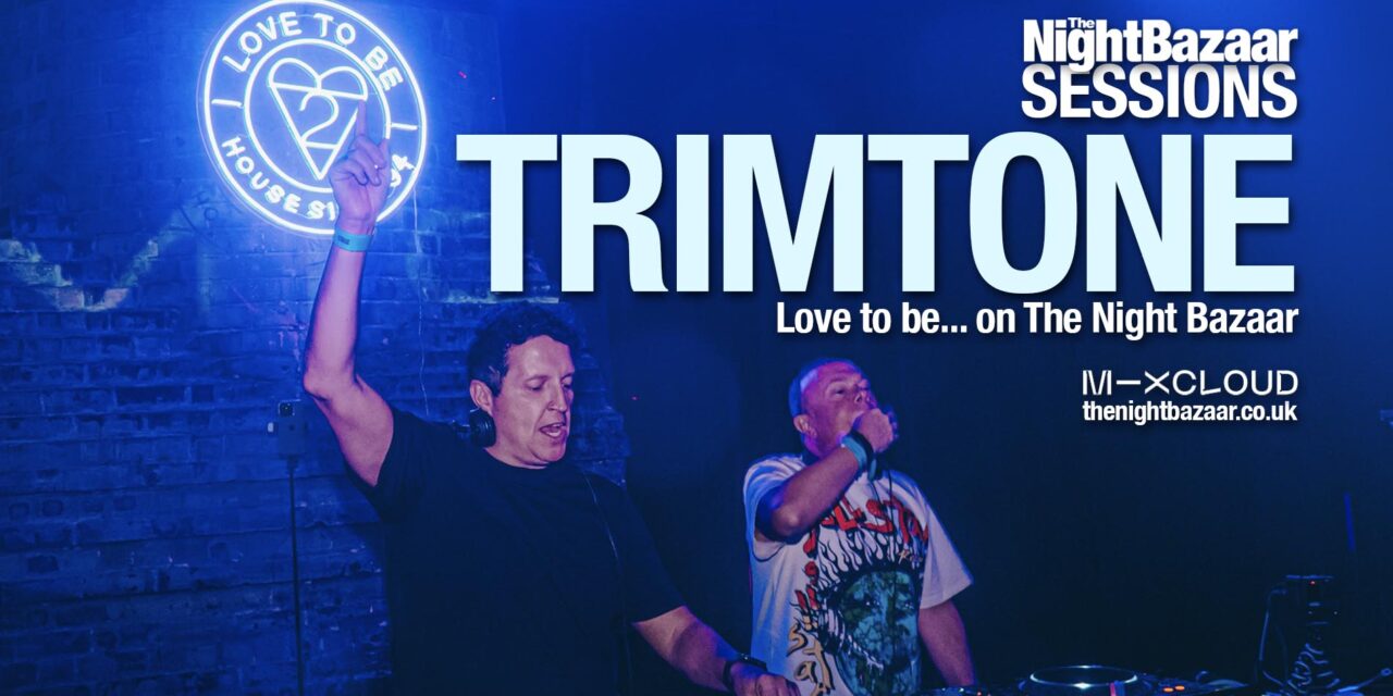 <span class="entry-title-primary">We love to be… able to share this exclusive mix from Trimtone on The Night Bazaar Sessions</span> <span class="entry-subtitle">Love to be... heads, Trimtone aka Tony Walker and Marc Dennis, drop in with a sensational set for The Night Bazaar Sessions on Mixcloud</span>