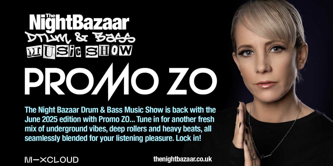 <span class="entry-title-primary">Promo ZO is back for the June 2025 edition of The Night Bazaar Drum & Bass Music Show</span> <span class="entry-subtitle">The Night Bazaar Drum & Bass Music Show is back for another session and impeccable selection of the finest drum and bass curated and mixed by Promo ZO</span>