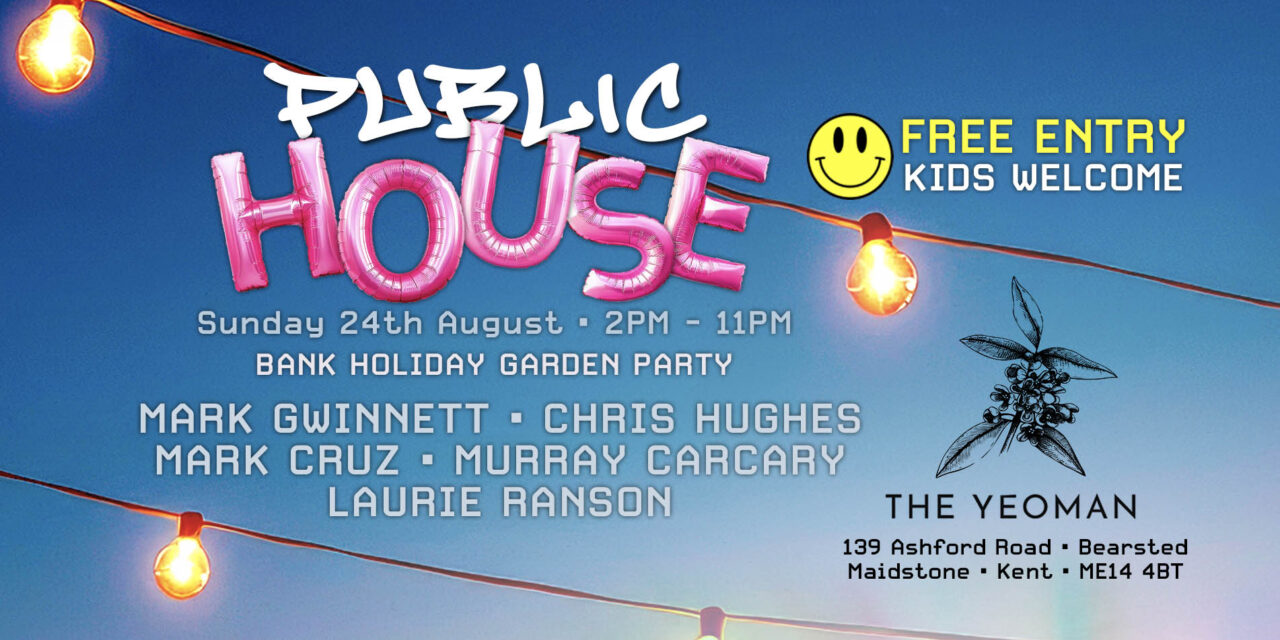 <span class="entry-title-primary">All the info and guestlist for The Yeoman’s Bank Holiday Garden Party on Sunday 24th August – PUBLIC HOUSE</span> <span class="entry-subtitle">PUBLIC HOUSE will take over the garden at The Yeoman, Bearsted, Maidstone, Kent with feel good music, remixed from the last 50 years, blending classics you love with fresh, danceable house energy.</span>