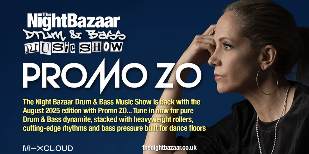 <span class="entry-title-primary">Promo ZO is back with the August 2025 edition of The Night Bazaar Drum & Bass Music Show</span> <span class="entry-subtitle">Promo ZO returns with another unmissable edition of The Night Bazaar Drum & Bass Music Show, stacked with heavyweight rollers, cutting-edge rhythms and bass pressure built for the dance floor</span>