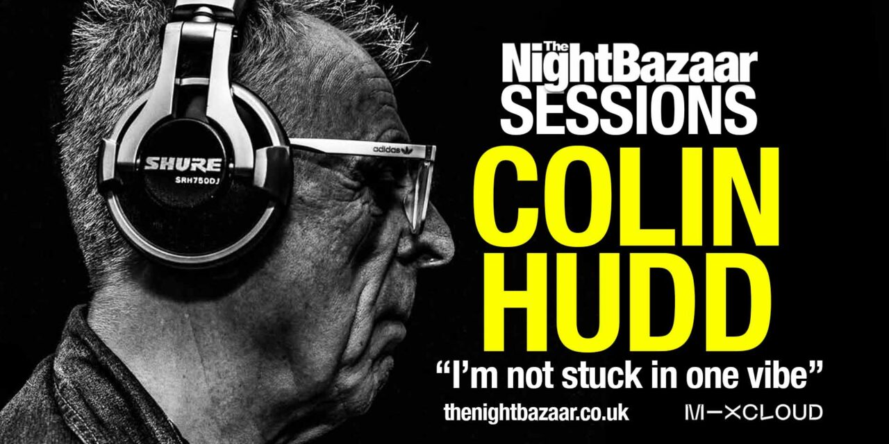 <span class="entry-title-primary">The legendary Colin Hudd steps up for The Night Bazaar Sessions on Mixcloud</span> <span class="entry-subtitle">A pioneer who helped define dance culture, Colin Hudd takes us on a journey through his musical world with his guest mix for The Night Bazaar Sessions</span>