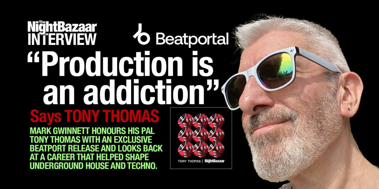 <span class="entry-title-primary">Tony Thomas and The Night Bazaar: A tale of Cubic proportions</span> <span class="entry-subtitle">Longtime friend and collaborator Mark Gwinnett pays tribute to underground pioneer Tony Thomas with an exclusive Beatport compilation to launch The Night Bazaar's new partnership with Beatportal and a look back at his remarkable journey through three decades of dance</span>