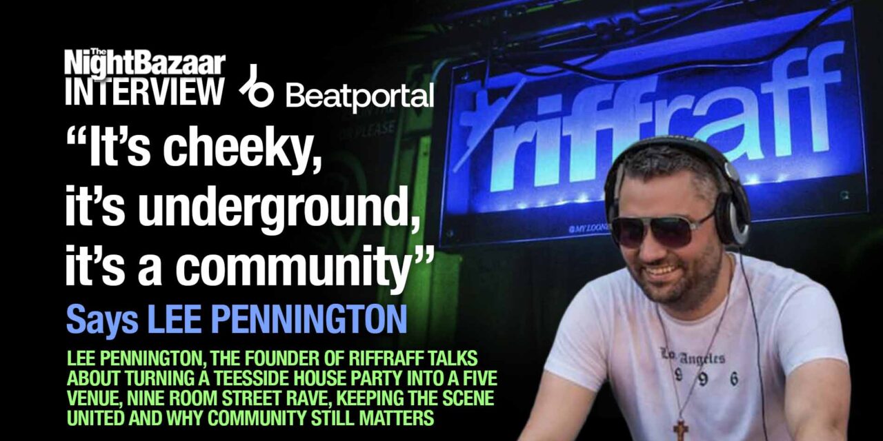 <span class="entry-title-primary">Lee Pennington: riffraff, community and the evolution of an underground institution</span> <span class="entry-subtitle">Lee Pennington, the founder of riffraff talks about turning a Teesside house party into a five-venue, nine room street rave, keeping the scene united and why community still matters more than hype.</span>