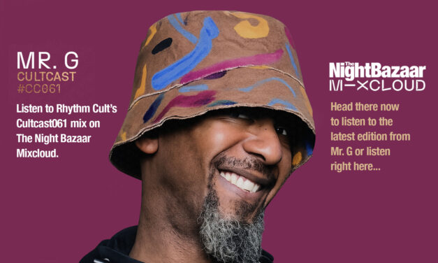 The Night Bazaar presents Rhythm Cult’s Cultcast 061 on Mixcloud, featuring Mr. G