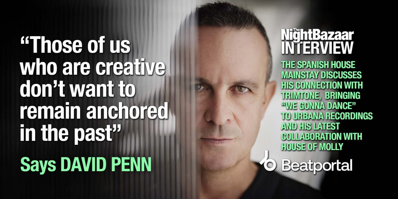 <span class="entry-title-primary">David Penn talks Trimtone, House Of Molly, Urbana Recordings and his enduring love of house</span> <span class="entry-subtitle">The Spanish house mainstay discusses his longstanding connection with Trimtone, their Love To Be history, bringing “We Gonna Dance” to Urbana Recordings and his latest collaboration with House Of Molly</span>