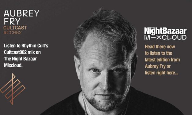 The Night Bazaar presents Rhythm Cult’s Cultcast 062 on Mixcloud, featuring Aubrey Fry